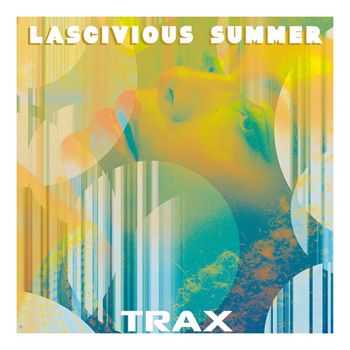 Trax 3 - Lascivious Summer Selected by Eric Pajot (2012) Trax 3 - Lascivious Summer Selected by Eric Pajot (2012)