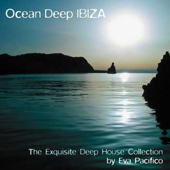 Ocean Deep Ibiza (The Exquisite Deep House Collection By Eva Pacifico) (2012) Ocean Deep Ibiza (The Exquisite Deep House Collection By Eva Pacifico) (2012)