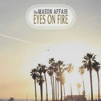 The Mason Affair - Eyes On Fire (2012)