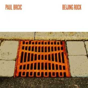 Paul Brcic - Beijing Rock (2012)