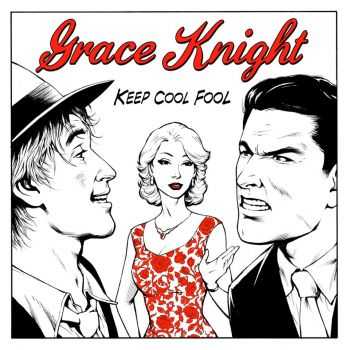Grace Knight - Keep Cool Fool (2012)