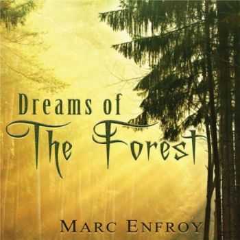 Marc Enfroy - Dreams Of The Forest (2012) Marc Enfroy - Dreams Of The Forest (2012)