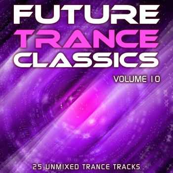 VA - Future Trance Classics Vol.10 (2012) VA - Future Trance Classics Vol.10 (2012)