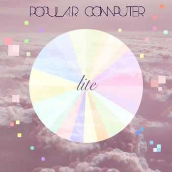 Popular Computer - LiTE (2012) Popular Computer - LiTE (2012)