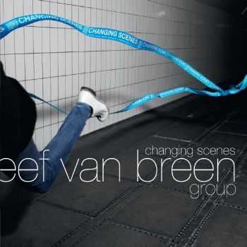 Eef van Breen Group - Changing Scenes (2012)