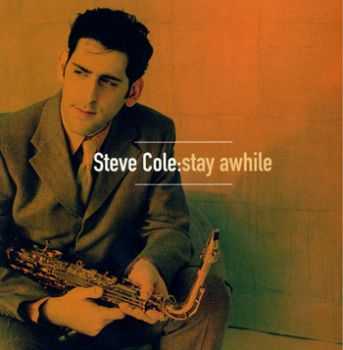 Steve Cole - Stay Awhile (1998) (2012)