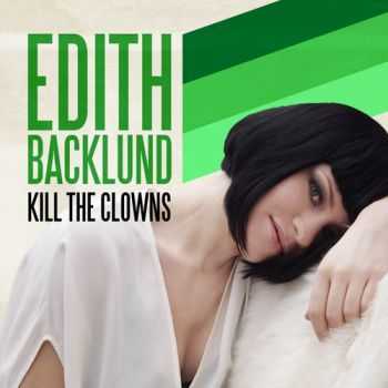 Edith Backlund - Kill the Clowns (2012)