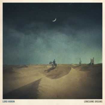Lord Huron - Lonesome Dreams (2012) Lord Huron - Lonesome Dreams (2012)