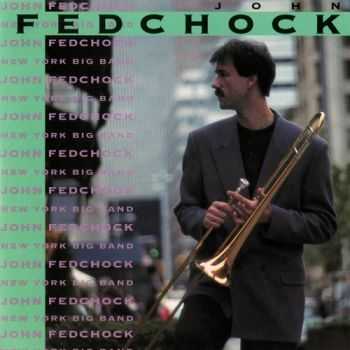 John Fedchock - New York Big Band (1995)