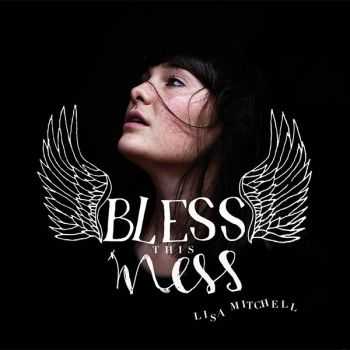 Lisa Mitchell - Bless This Mess (2012) Lisa Mitchell - Bless This Mess (2012)