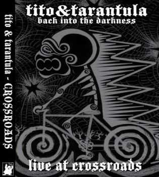 Tito & Tarantula - Back Into The Darkness (Lossless + MP3) 2008 + Live At Crossroads [DVD] 2008