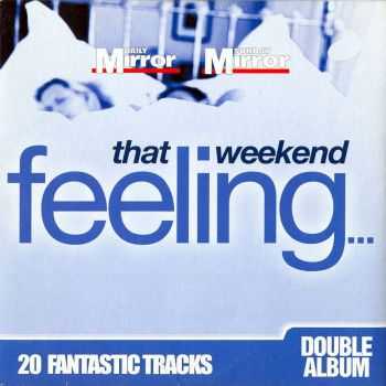 VA - That Weekend Feeling... 20 Fantastic Tracks [2CD] (2005)