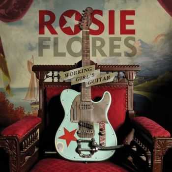 Rosie Flores - Working Girls Guitar (2012)