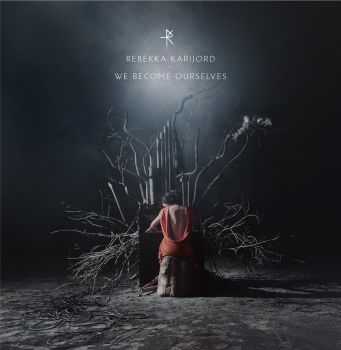 Rebekka Karijord - We Become Ourselves (2012) Rebekka Karijord - We Become Ourselves (2012)