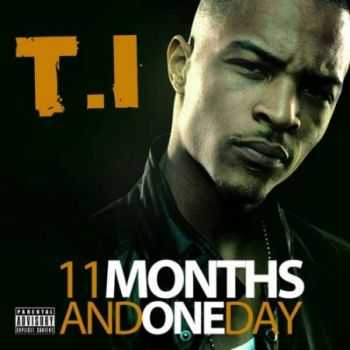 T.I. - 11 Months and One Day (iTunes Version) (2012) T.I. - 11 Months and One Day (iTunes Version) (2012)