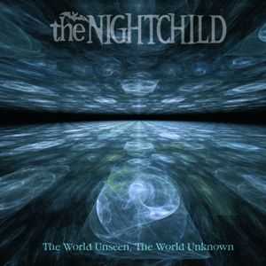 The Nightchild - The World Unseen, The World Unknown (2012)