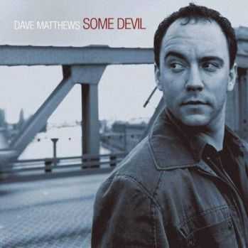  Dave Matthews - Some Devil (2003)