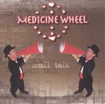 Medicine Wheel - Small Talk (1998)