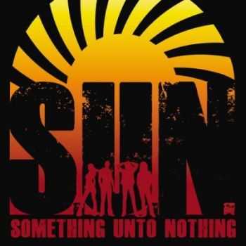 S.U.N. - Something Unto Nothing (2012)