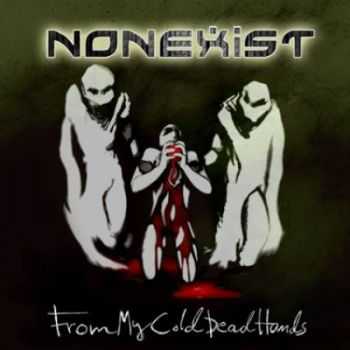 Nonexist - From My Cold Dead Hands (2012) Nonexist - From My Cold Dead Hands (2012)