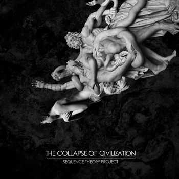 seQueNce tHeOry pRojeCt - The collapse of civilization (2012) seQueNce tHeOry pRojeCt - The collapse of civilization (2012)
