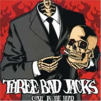 Three Bad Jacks - Crazy in the Head (2005)