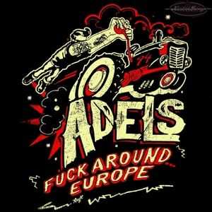 Adels  - Fuck Around... Europe  (2012)