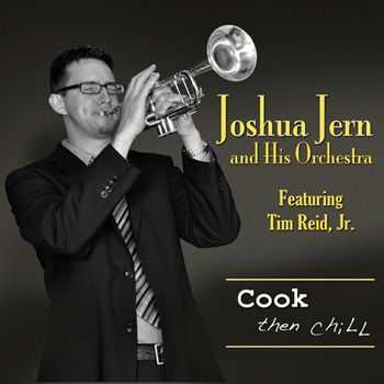 Joshua Jern and His Orchestra - Cook Then Chill (2012)