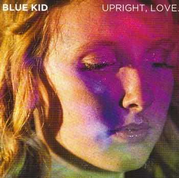Blue Kid - Upright, Love (2012)