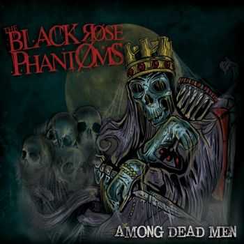 The Black Rose Phantoms - Among Dead Men (2012)