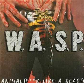 W.A.S.P. - Animal [F**k Like A Beast] 1983 [Single] [First Japan Press 1985] [LOSSLESS]