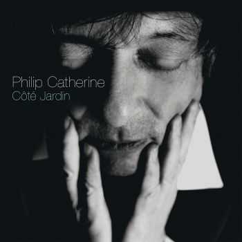 Philip Catherine - Cote Jardin (2012)