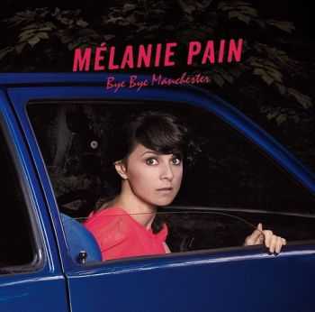 Melanie Pain - Bye Bye Manchester (2012) Melanie Pain - Bye Bye Manchester (2012)