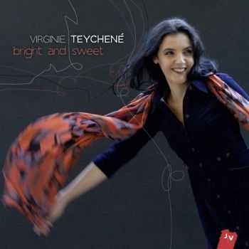 Virginie Teychene - Bright And Sweet (2012)