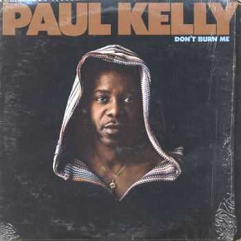 Paul Kelly - Don't Burn Me (1973)