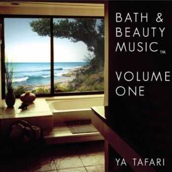Ya Tafari - Bath And Beauty Music Volume One (2012) Ya Tafari - Bath And Beauty Music Volume One (2012)