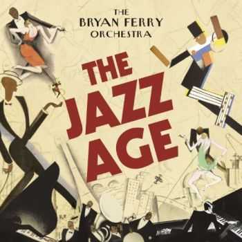 The Bryan Ferry Orchestra - The Jazz Age (2012)
