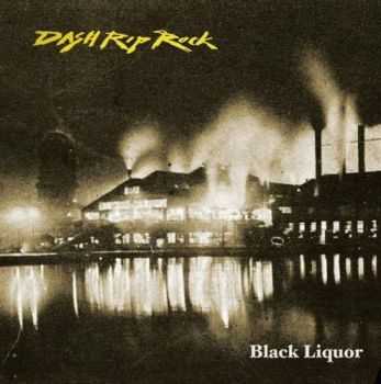Dash Rip Rock - Black Liquor (2012)