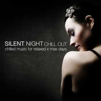 Silent Night Chill Out (Chilled Music For Relaxed X Mas Days) (2012)