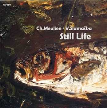Ch.Meulien & V.Siamaska - Still Life (2012)