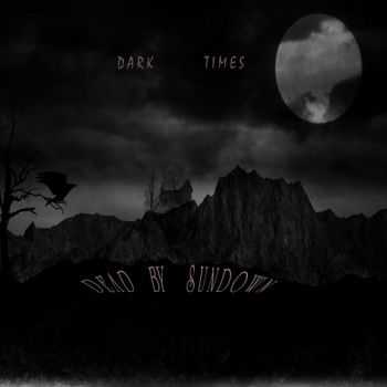 Dead By Sundown - Dark Times (2012) Dead By Sundown - Dark Times (2012)