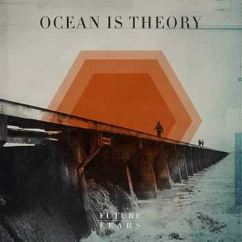 Ocean Is Theory - Future Fears (2012)