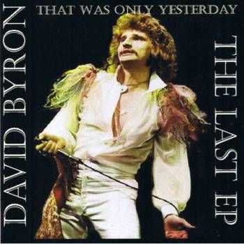  David Byron - That Was Only Yesterday (2008)