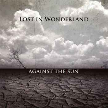 Lost In Wonderland - Against the Sun (2012) Lost In Wonderland - Against the Sun (2012)