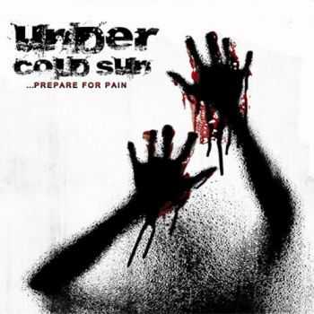 Under Cold Sun - .&#8203;.&#8203;.&#8203;Prepare For Pain (2012)