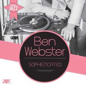 Ben Webster - Deluxe Jazz - Sophisticated (Brute's Sax Tracks) (2012)