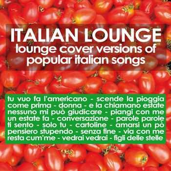 VA - Italian Lounge (Lounge Cover Versions of Popular Italian Songs) (2012)