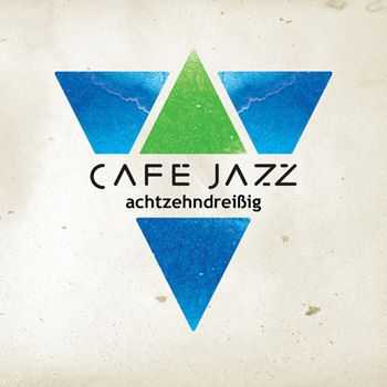 Cafe Jazz - Achtzehndreiig (2012) Cafe Jazz - Achtzehndreiig (2012)