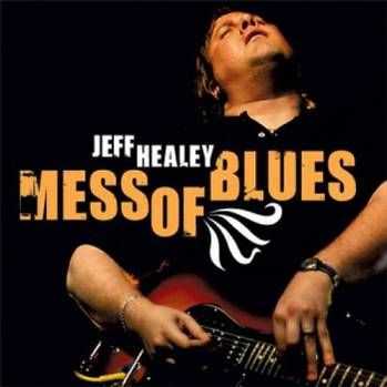 Jeff Healey - Mess Of Blues (2008)