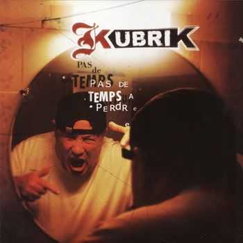 Kubrik - Pas De Temps A Perdre [Ep] (2003)